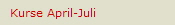 Kurse April-Juli